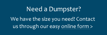 Order a Dumpster - contact us through our easy online form!